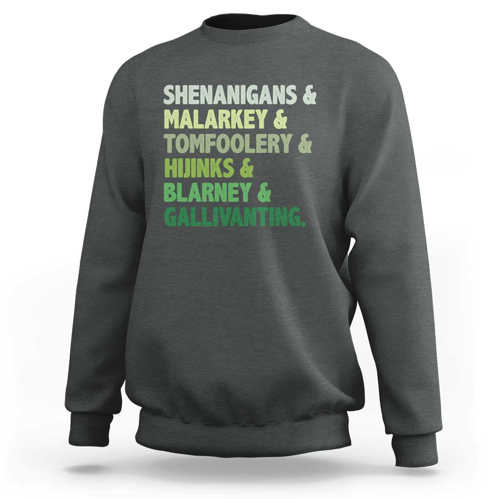 Funny St Patricks Day Shenanigans Malarkey Tomfoolery Hijinks Blarney Gallivanting Sweatshirt