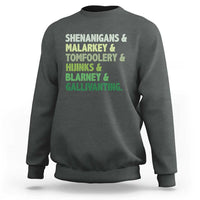 Funny St Patricks Day Shenanigans Malarkey Tomfoolery Hijinks Blarney Gallivanting Sweatshirt