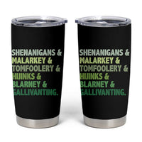 Funny St Patricks Day Shenanigans Malarkey Tomfoolery Hijinks Blarney Gallivanting Tumbler Cup
