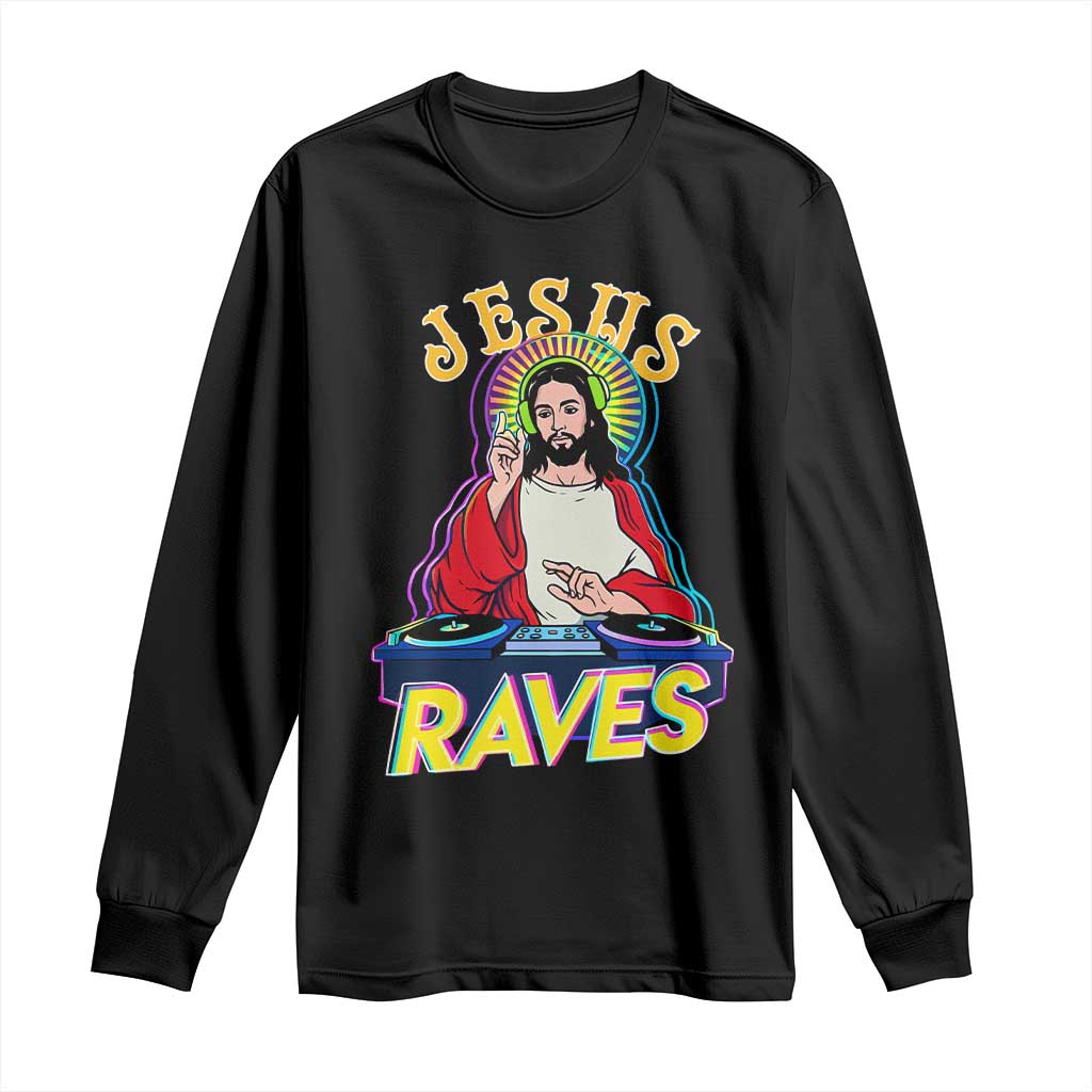 Funny Jesus DJ Raves Techno EDM Party Long Sleeve Shirt