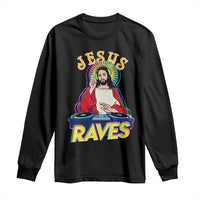 Funny Jesus DJ Raves Techno EDM Party Long Sleeve Shirt
