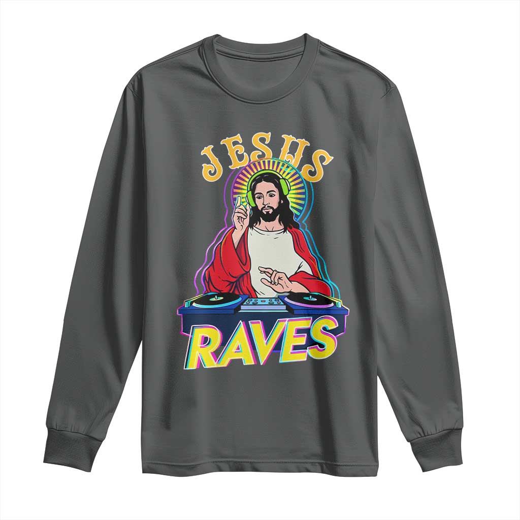 Funny Jesus DJ Raves Techno EDM Party Long Sleeve Shirt