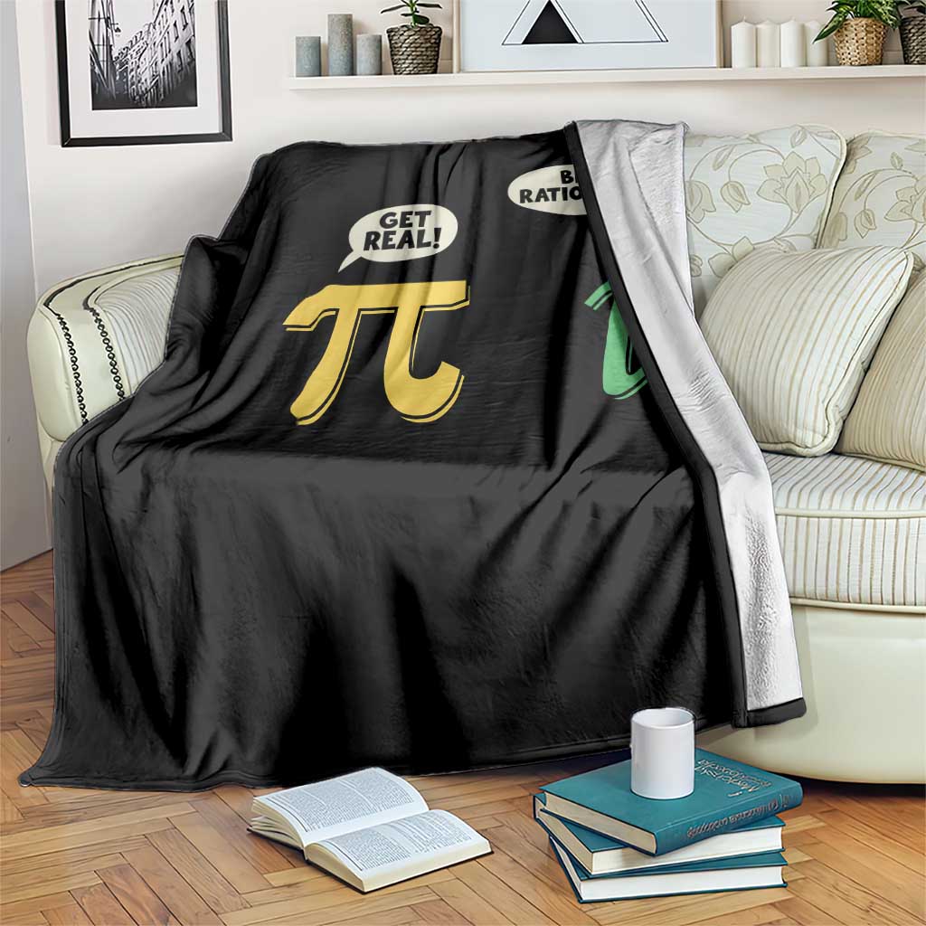 Get Real Be Rational Pi Math Teacher Geek Sarcastic Throw Blanket