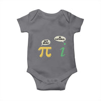 Get Real Be Rational Pi Math Teacher Geek Sarcastic Baby Onesie