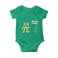 Get Real Be Rational Pi Math Teacher Geek Sarcastic Baby Onesie