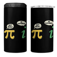 Get Real Be Rational Pi Math Teacher Geek Sarcastic 4 in 1 Can Cooler Tumbler