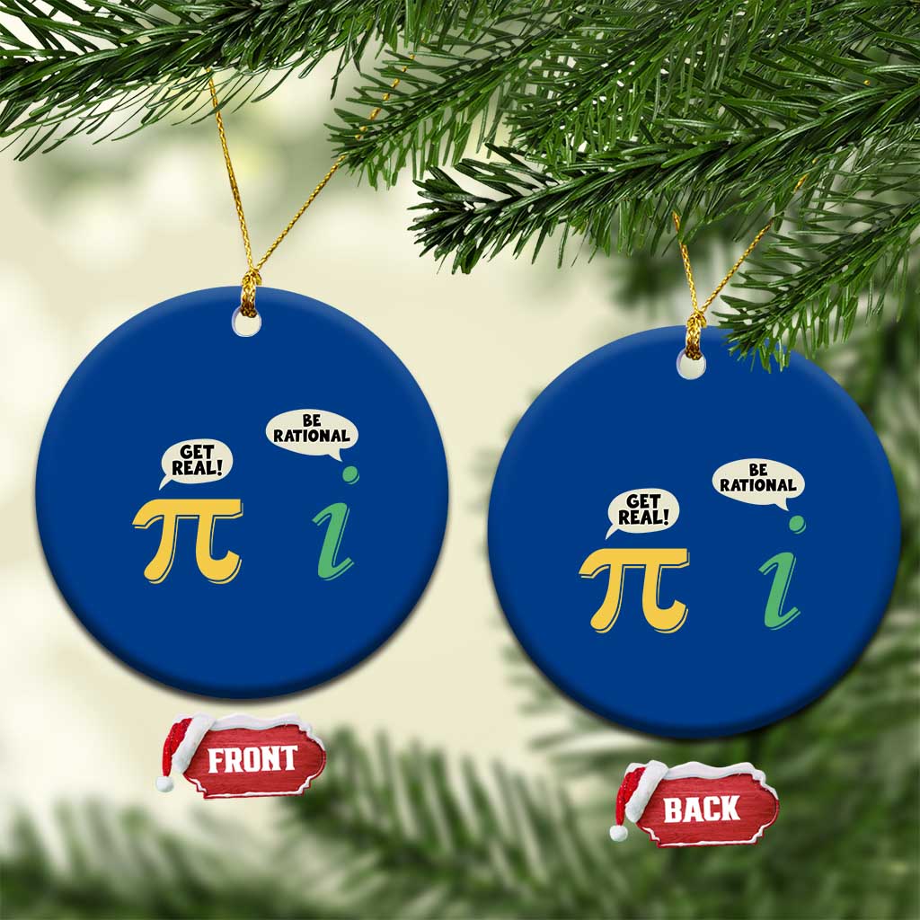 Get Real Be Rational Pi Math Teacher Geek Sarcastic Ceramic Ornament