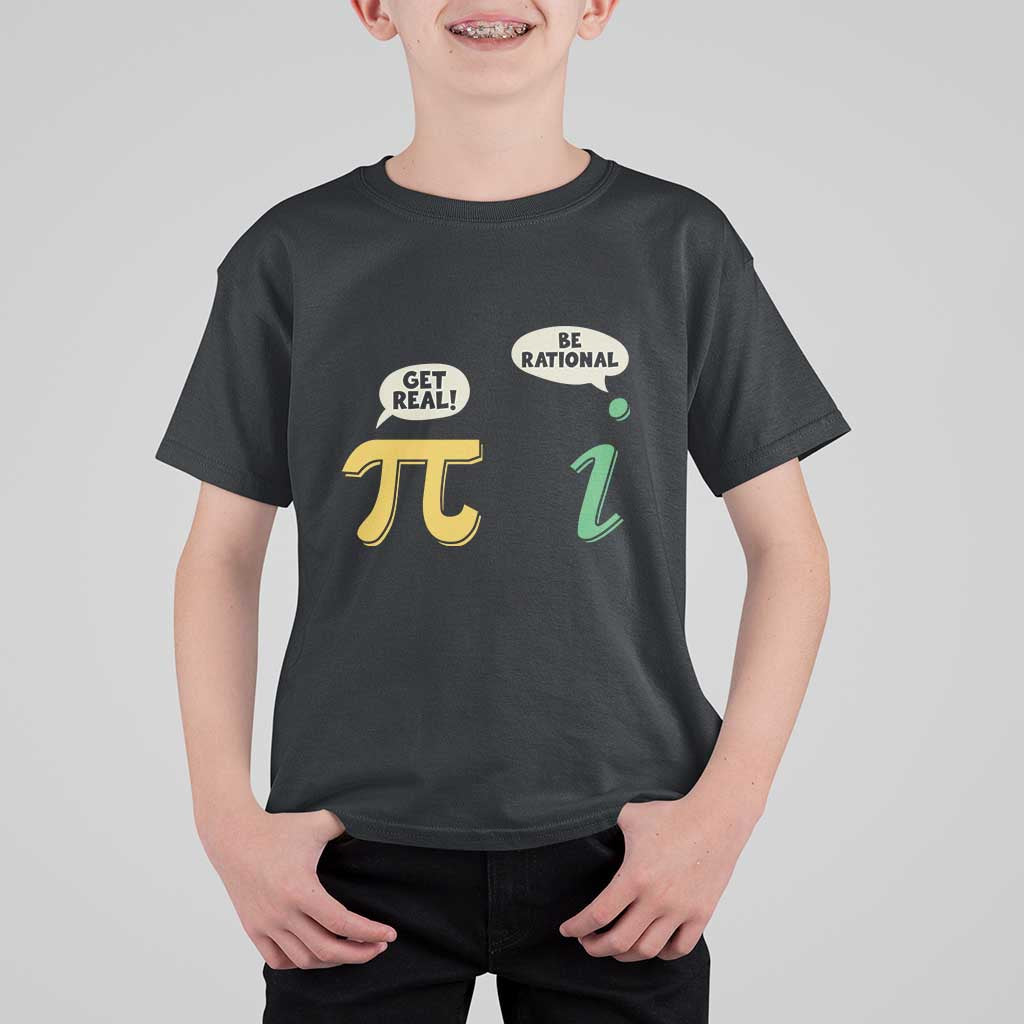 Get Real Be Rational Pi Math Teacher Geek Sarcastic T Shirt For Kid