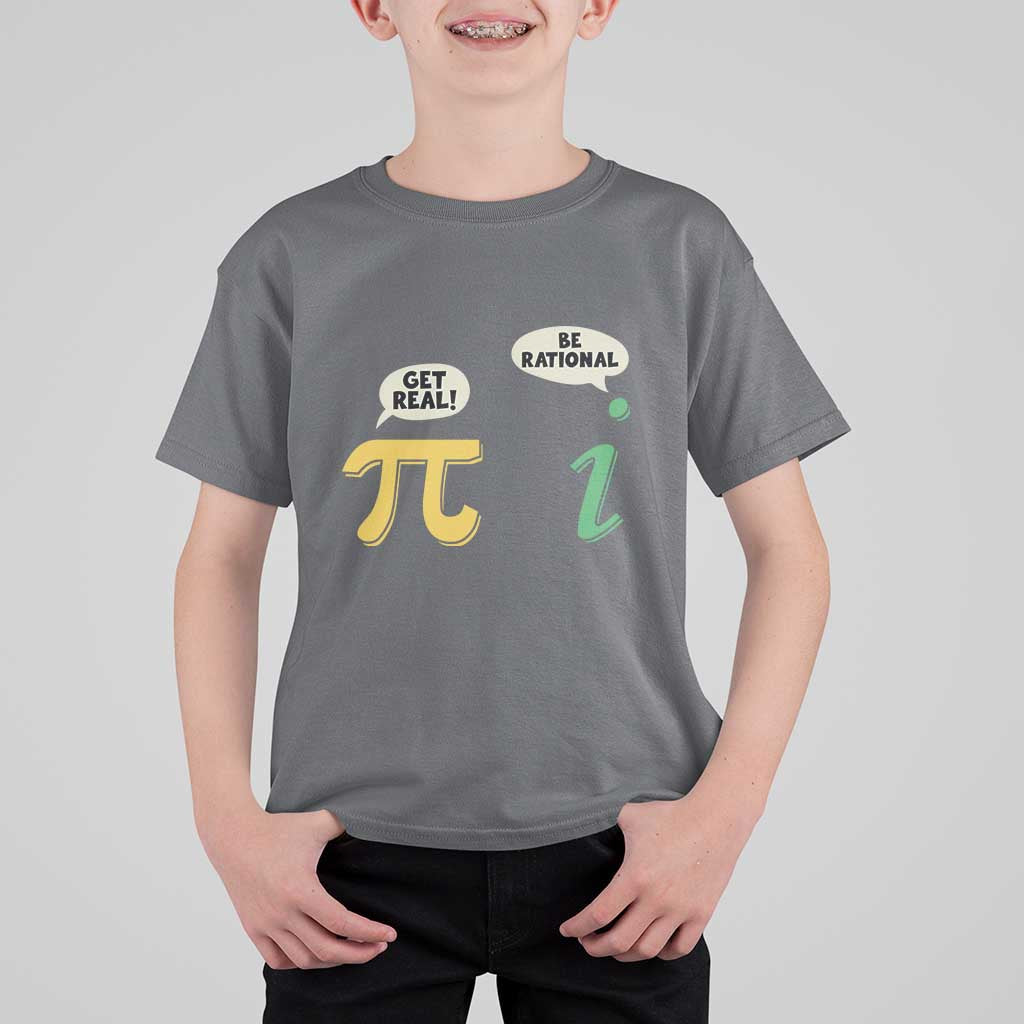 Get Real Be Rational Pi Math Teacher Geek Sarcastic T Shirt For Kid