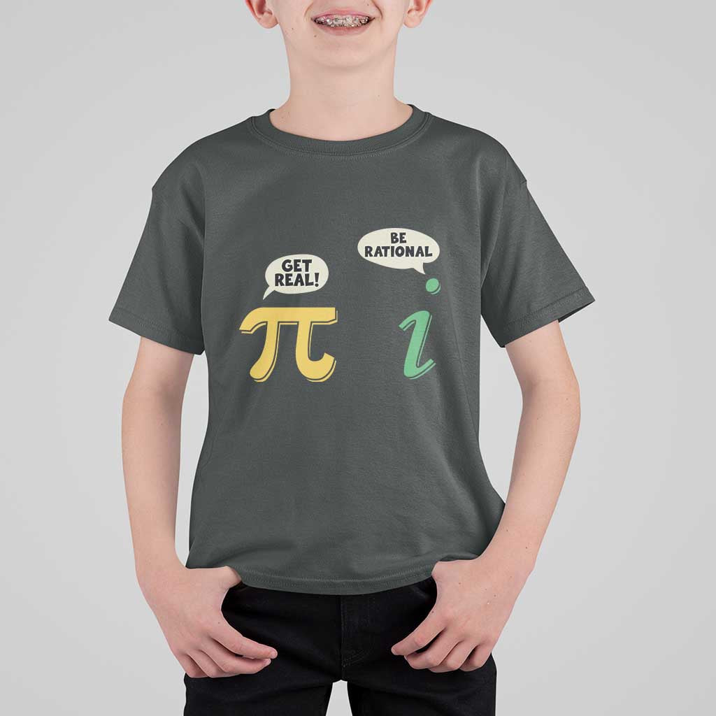 Get Real Be Rational Pi Math Teacher Geek Sarcastic T Shirt For Kid