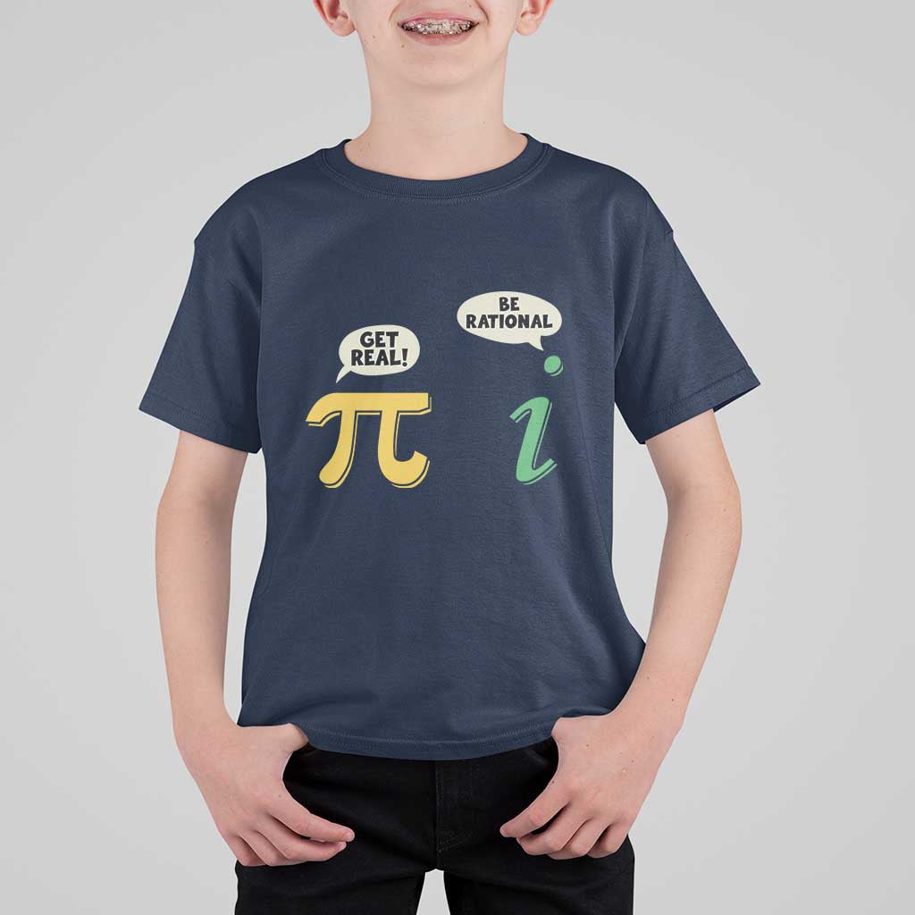 Get Real Be Rational Pi Math Teacher Geek Sarcastic T Shirt For Kid