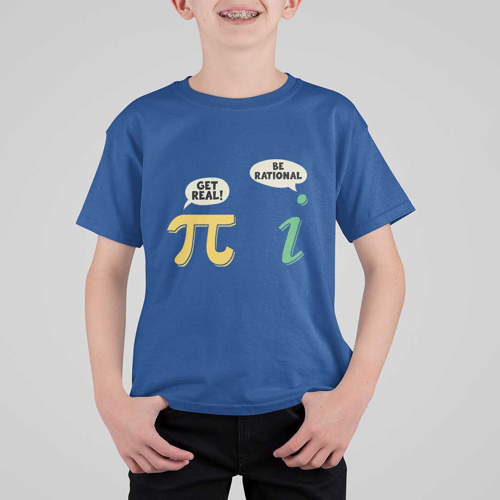 Get Real Be Rational Pi Math Teacher Geek Sarcastic T Shirt For Kid