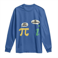 Get Real Be Rational Pi Math Teacher Geek Sarcastic Long Sleeve Shirt