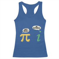 Get Real Be Rational Pi Math Teacher Geek Sarcastic Racerback Tank Top