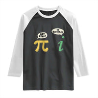 Get Real Be Rational Pi Math Teacher Geek Sarcastic Raglan Shirt