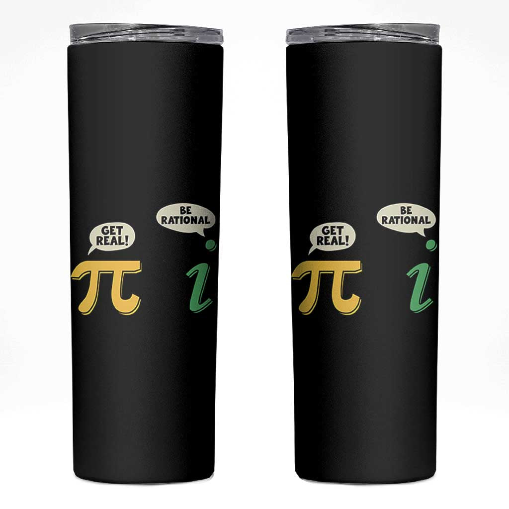 Get Real Be Rational Pi Math Teacher Geek Sarcastic Skinny Tumbler