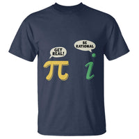 Get Real Be Rational Pi Math Teacher Geek Sarcastic T Shirt