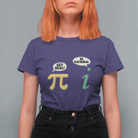 Get Real Be Rational Pi Math Teacher Geek Sarcastic T Shirt For Women