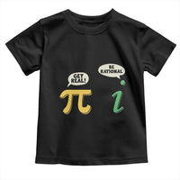 Get Real Be Rational Pi Math Teacher Geek Sarcastic Toddler T Shirt