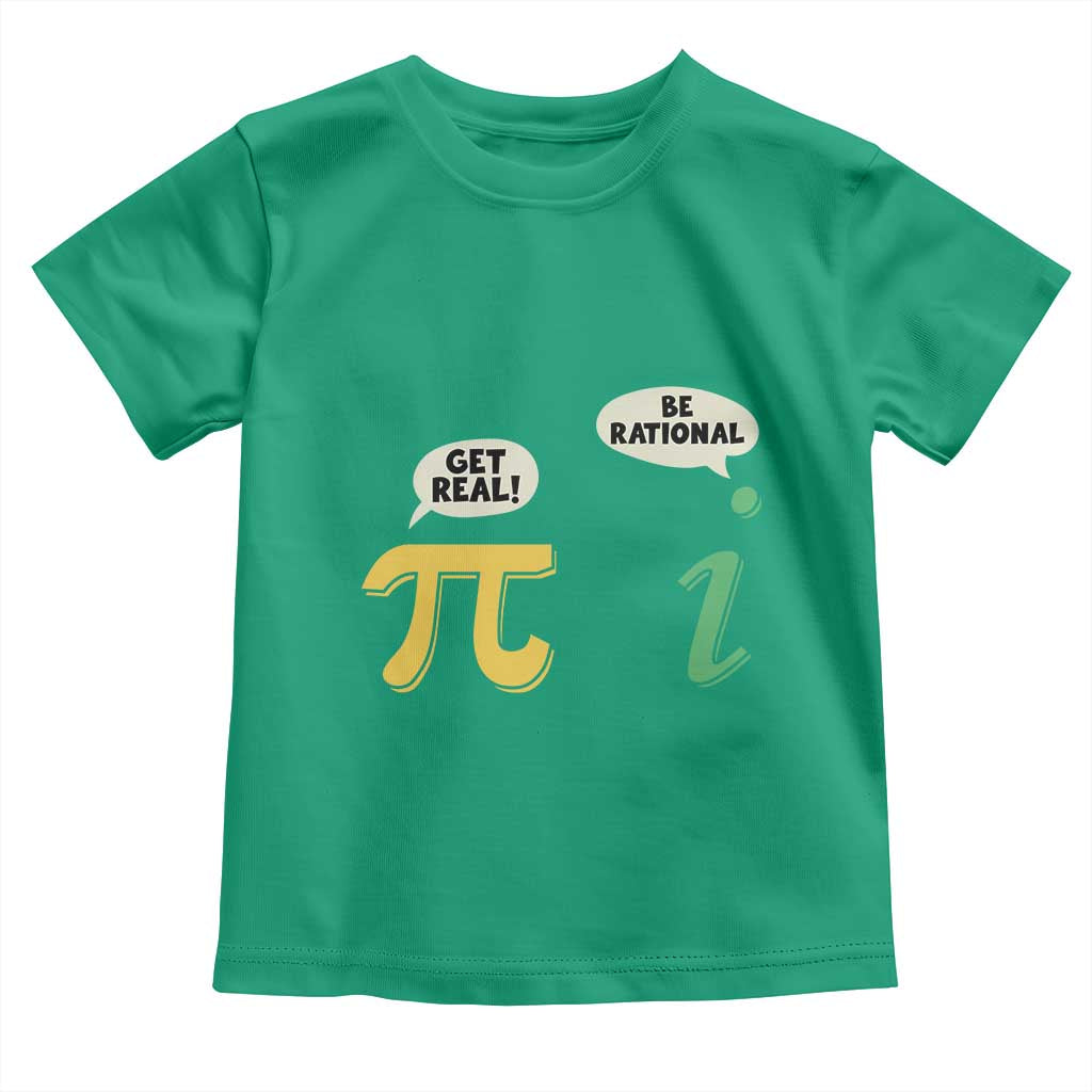 Get Real Be Rational Pi Math Teacher Geek Sarcastic Toddler T Shirt