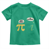 Get Real Be Rational Pi Math Teacher Geek Sarcastic Toddler T Shirt