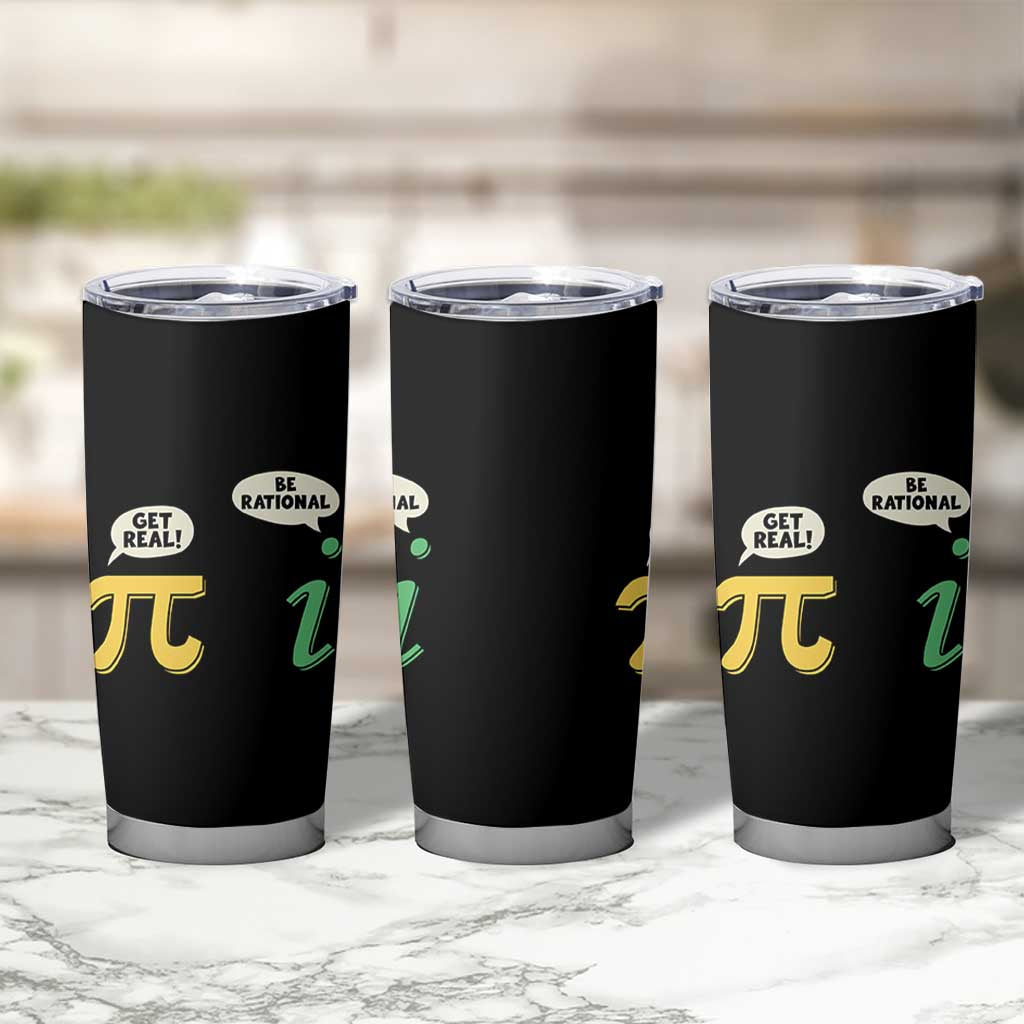 Get Real Be Rational Pi Math Teacher Geek Sarcastic Tumbler Cup