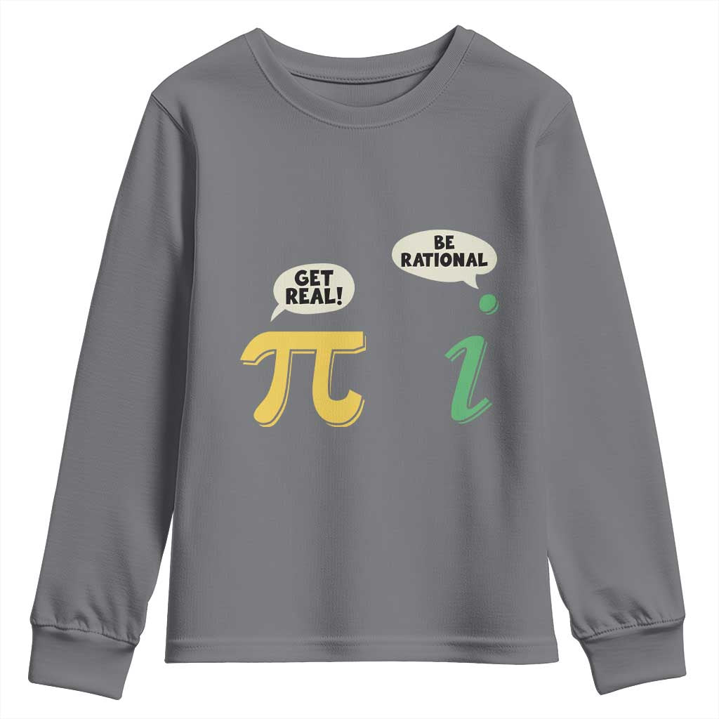 Get Real Be Rational Pi Math Teacher Geek Sarcastic Youth Sweatshirt