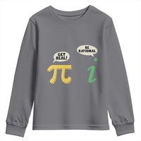 Get Real Be Rational Pi Math Teacher Geek Sarcastic Youth Sweatshirt