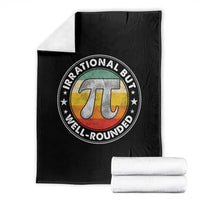 Funny Irrational But Well Rounded Pi Day Throw Blanket