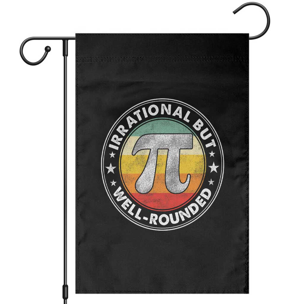 Funny Irrational But Well Rounded Pi Day Garden Flag