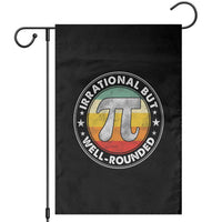 Funny Irrational But Well Rounded Pi Day Garden Flag