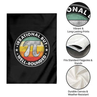 Funny Irrational But Well Rounded Pi Day Garden Flag