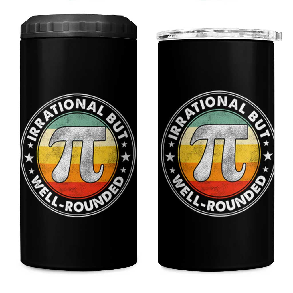 Funny Irrational But Well Rounded Pi Day 4 in 1 Can Cooler Tumbler