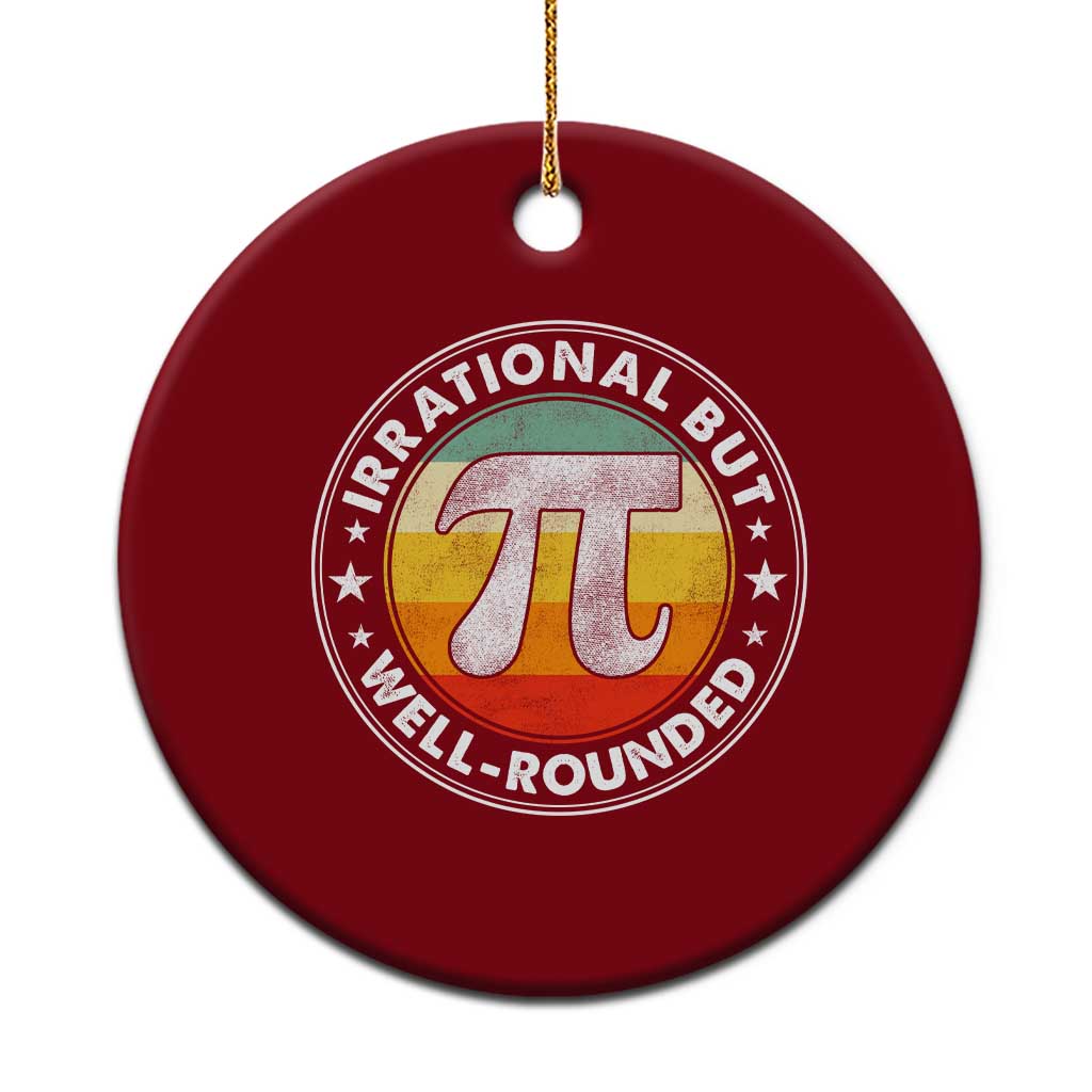 Funny Irrational But Well Rounded Pi Day Ceramic Ornament