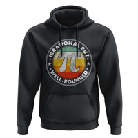 Funny Irrational But Well Rounded Pi Day Hoodie