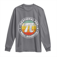 Funny Irrational But Well Rounded Pi Day Long Sleeve Shirt