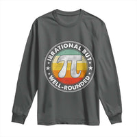 Funny Irrational But Well Rounded Pi Day Long Sleeve Shirt