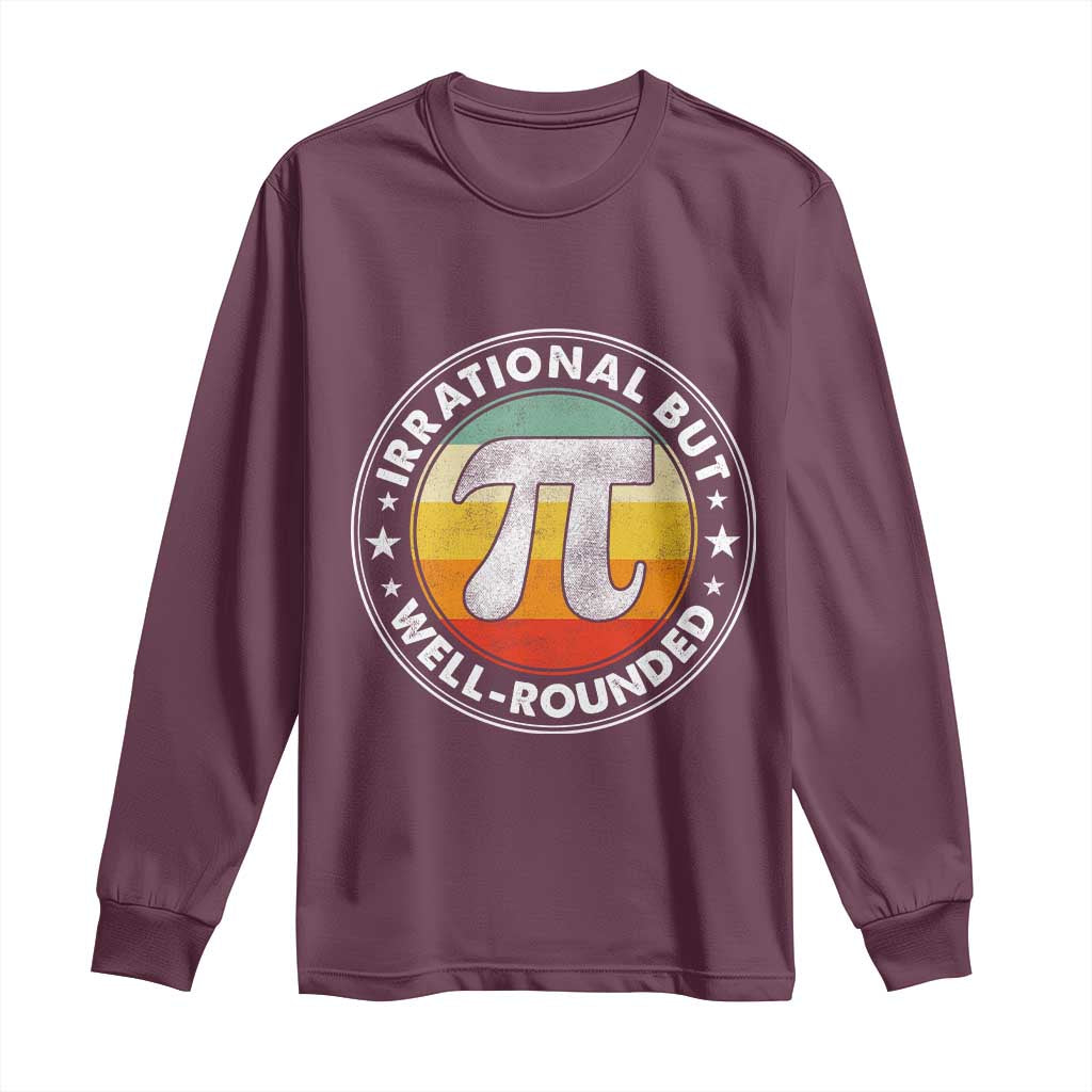Funny Irrational But Well Rounded Pi Day Long Sleeve Shirt