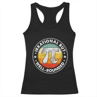 Funny Irrational But Well Rounded Pi Day Racerback Tank Top