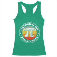 Funny Irrational But Well Rounded Pi Day Racerback Tank Top
