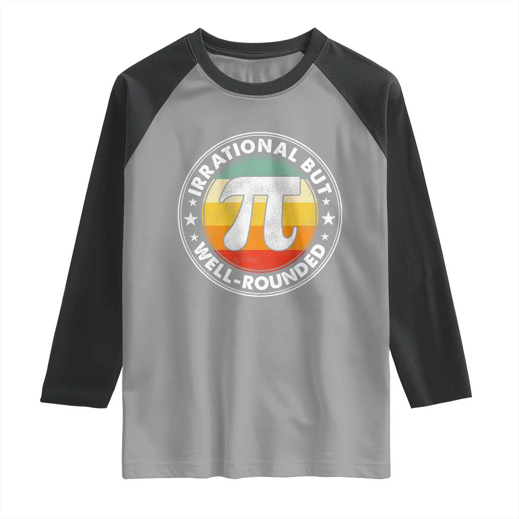 Funny Irrational But Well Rounded Pi Day Raglan Shirt