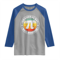 Funny Irrational But Well Rounded Pi Day Raglan Shirt