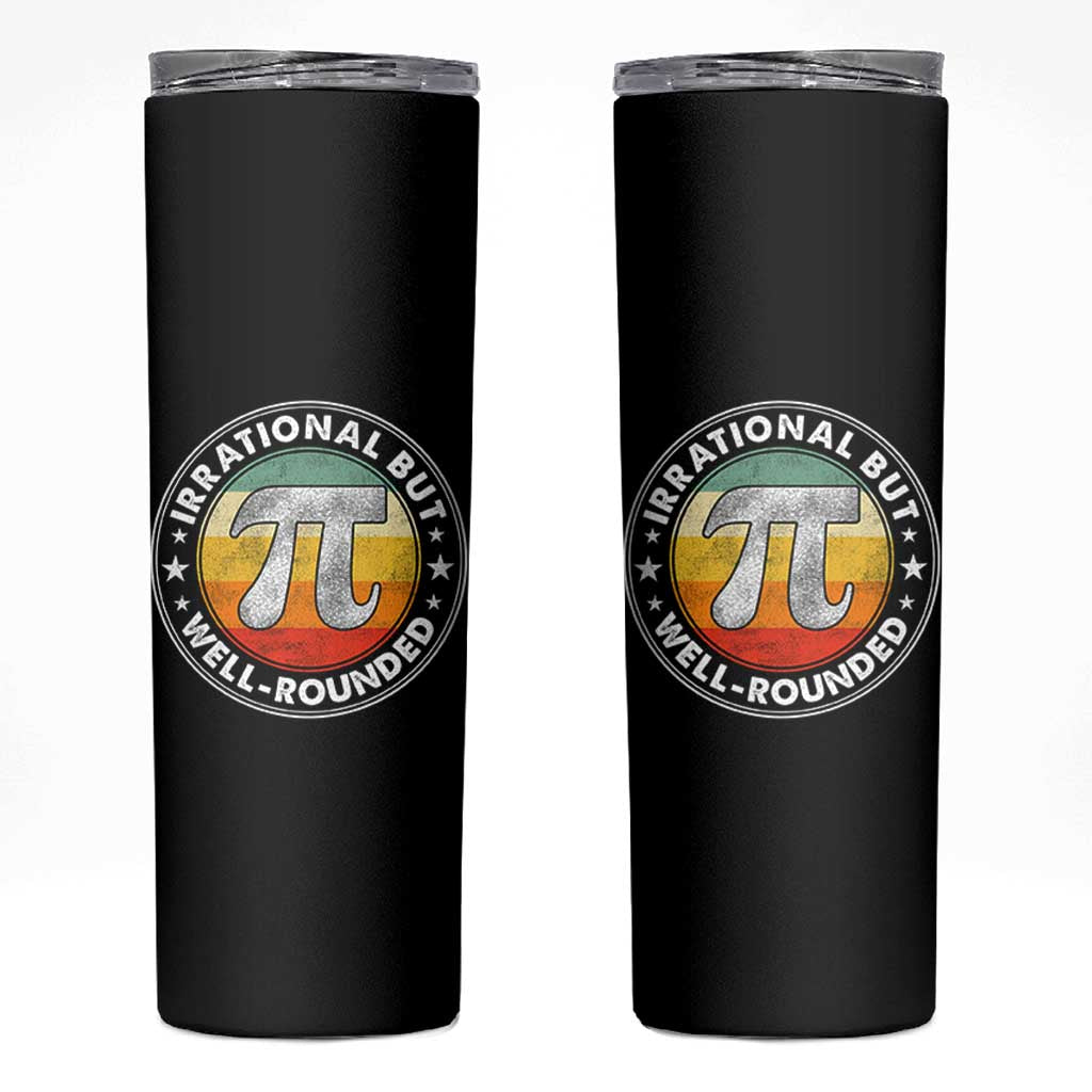 Funny Irrational But Well Rounded Pi Day Skinny Tumbler