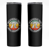 Funny Irrational But Well Rounded Pi Day Skinny Tumbler