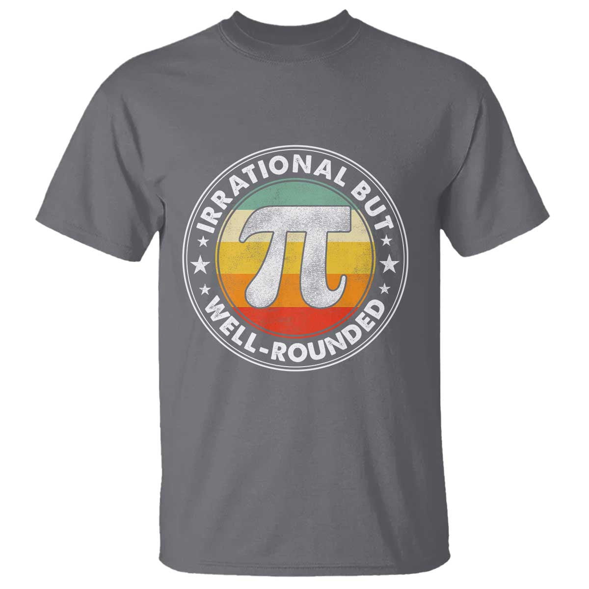 Funny Irrational But Well Rounded Pi Day T Shirt