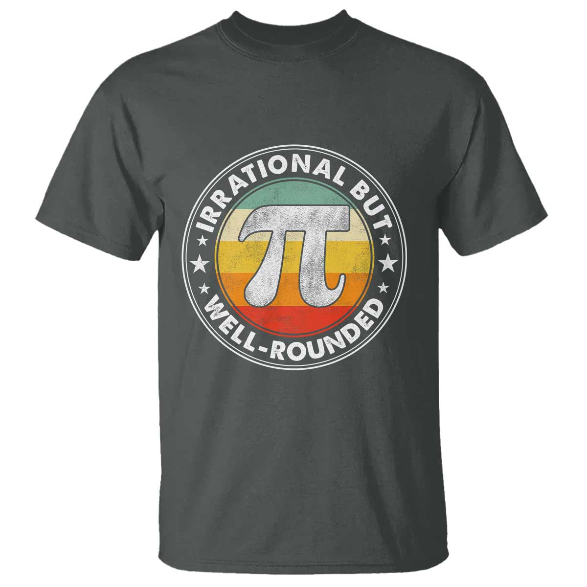 Funny Irrational But Well Rounded Pi Day T Shirt