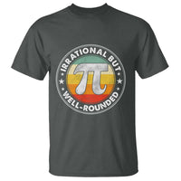 Funny Irrational But Well Rounded Pi Day T Shirt