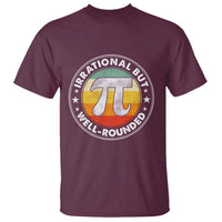 Funny Irrational But Well Rounded Pi Day T Shirt