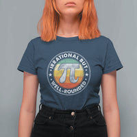Funny Irrational But Well Rounded Pi Day T Shirt For Women