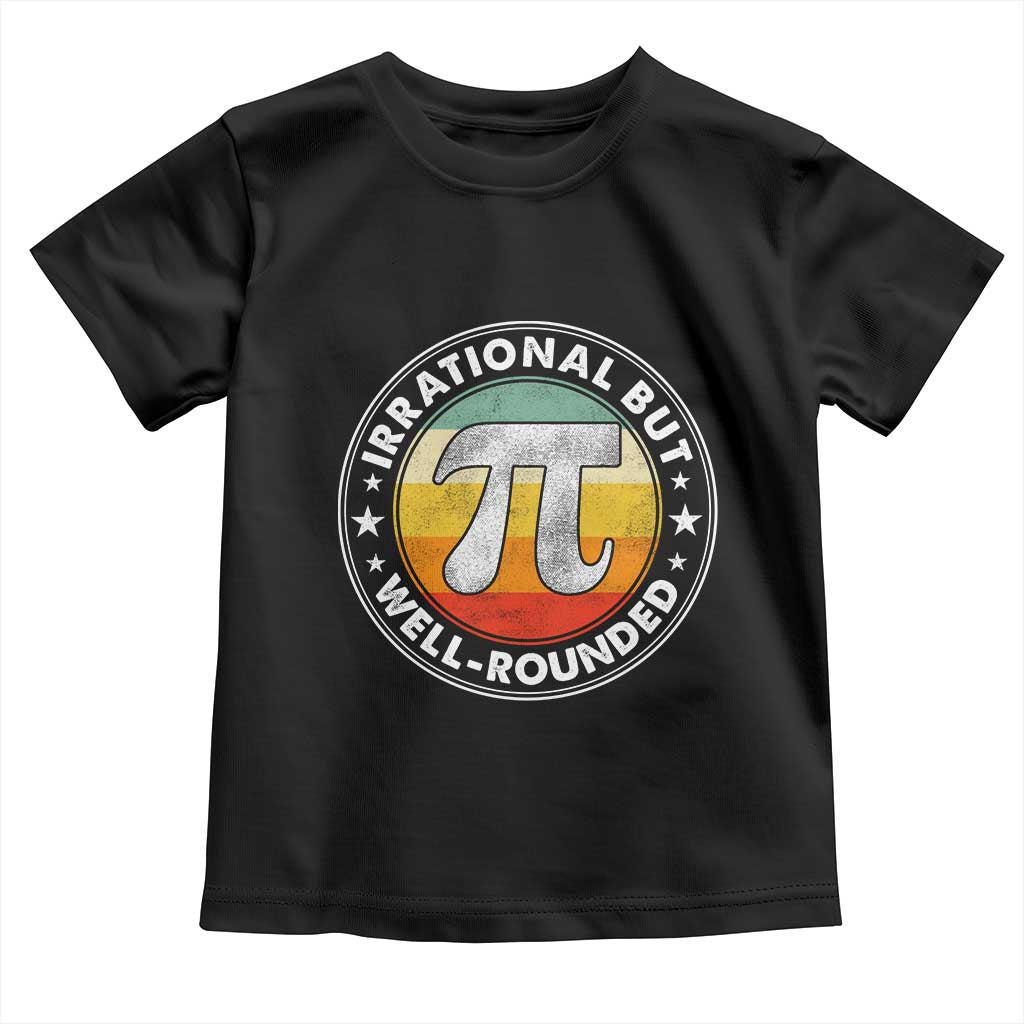Funny Irrational But Well Rounded Pi Day Toddler T Shirt